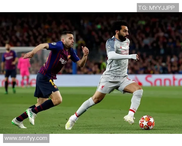 2019年欧冠巴萨对决精彩回顾与赛后分析全景展现 2019年欧冠巴萨对决精彩回顾与赛后分析全景展现