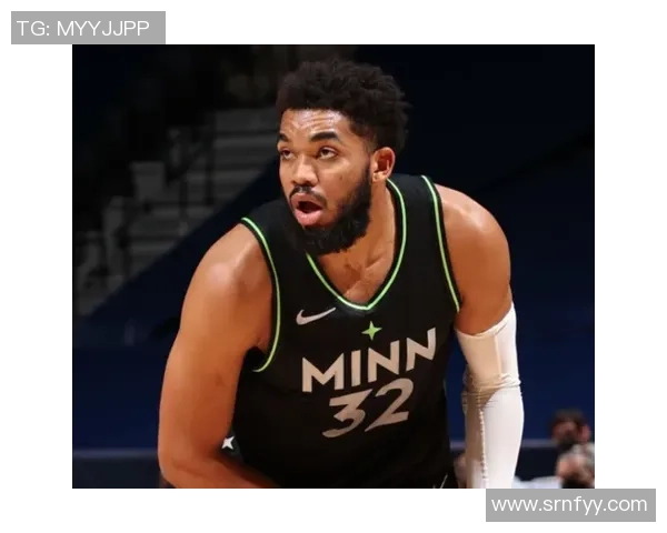 卡尔安东尼唐斯如何在NBA赛场上展现出色的领导力与技术实力